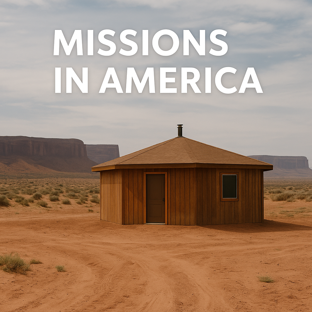 A modern Navajo hogan in the desert with red dirt and mesas in the background under the text “MISSIONS IN AMERICA”